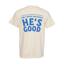 Load image into Gallery viewer, Loved Because He's Good Tee