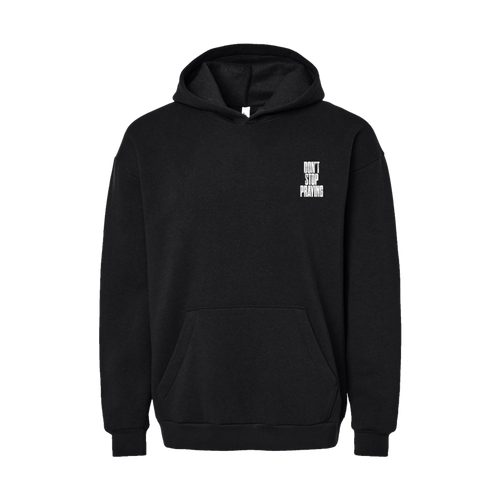 Don't Stop Praying Hoodie Black