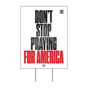 BOGO Don’t Stop Praying for America Yard Sign