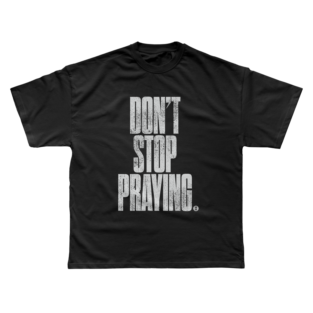 Don't Stop Praying T-Shirt
