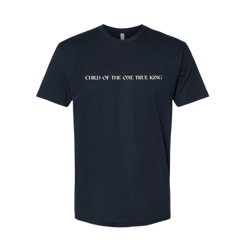 Child Of The One True King T-Shirt