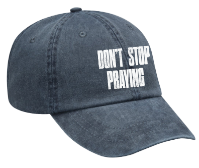 Don't Stop Praying Hat