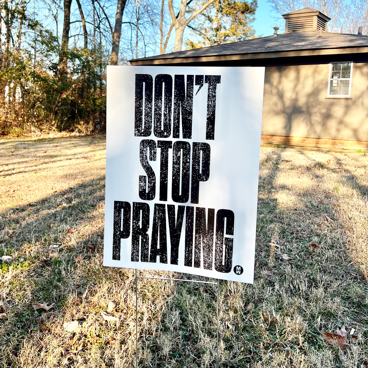 Don't Stop Praying Yard Sign – Matthew West Official Online Store