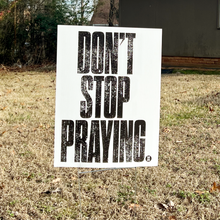 Load image into Gallery viewer, Don&#39;t Stop Praying Yard Sign