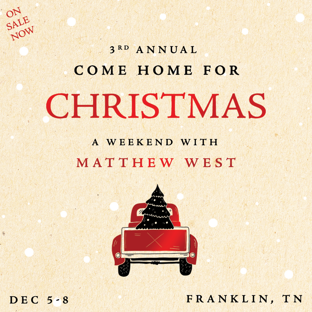 Come Home for Christmas A Weekend With Matthew West